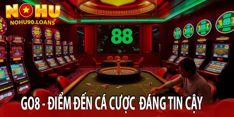 Go8 – Điểm đến cá cược đáng tin cậy