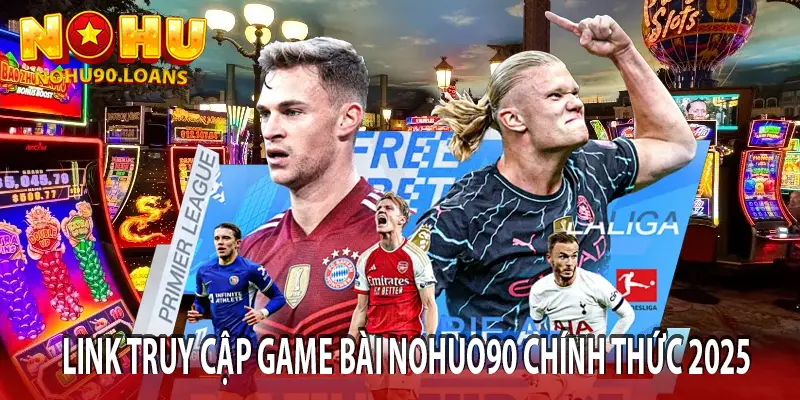 LINK TRUY CẬP GAME BÀI NOHU90 CHÍNH THỨC 2025